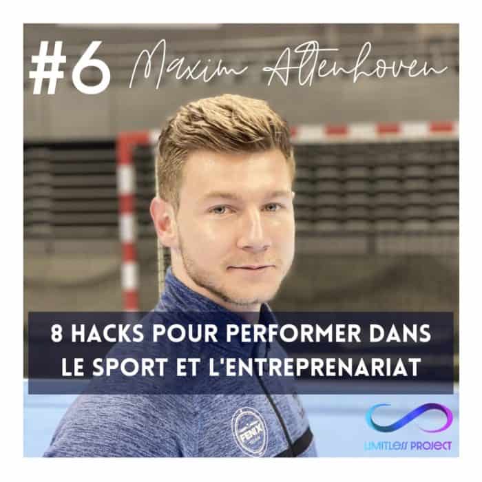 #6 : Maxim Altenhoven – 8 hacks pour performer dans le sport et entreprenariat