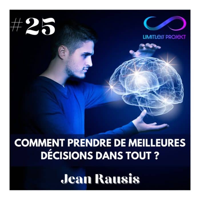 #25 : Jean Rausis – Comment prendre de meilleures décisions dans tout ?