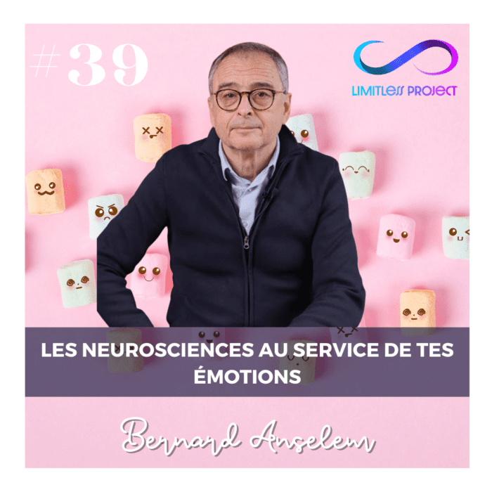 #39 – Bernard Anselem : Les neurosciences au service de tes émotions !