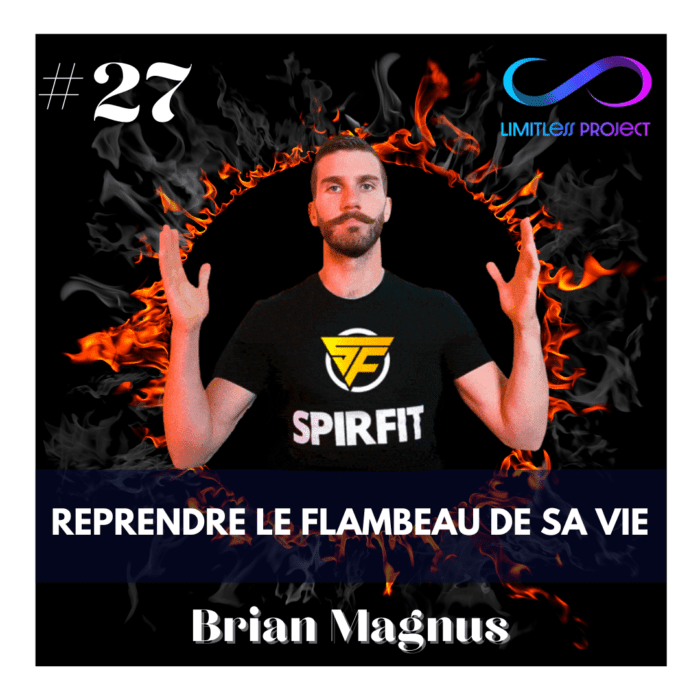 #27 : Brian Spirfit – Reprendre le flambeau de sa  vie