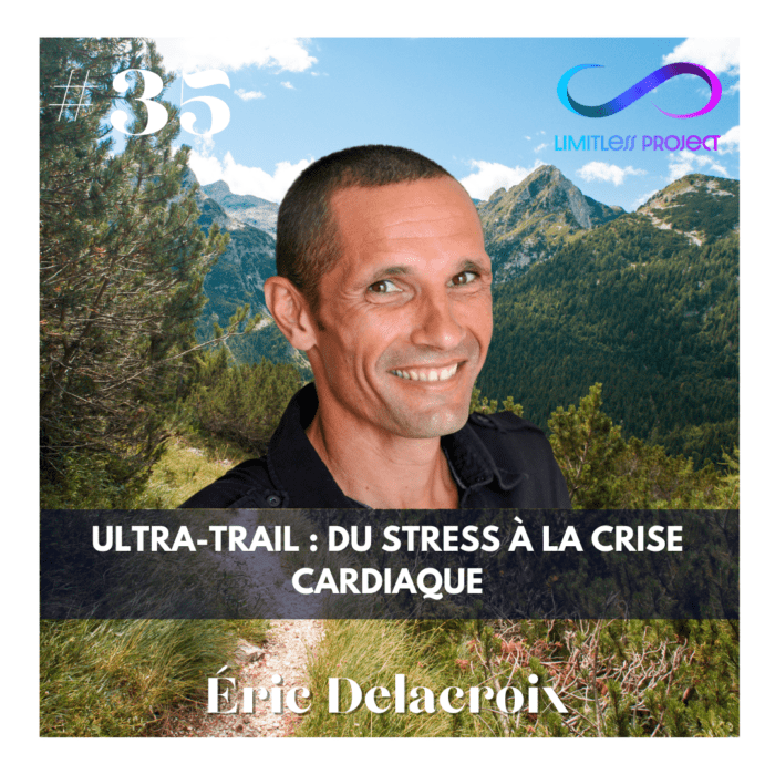 #35 – Eric Lacroix – Ultra-trail : du stress à la crise cardiaque