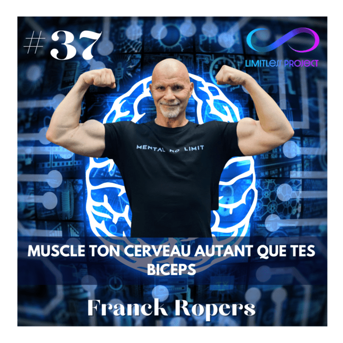 #37 : Franck Ropers – Muscle ton cerveau autant que tes biceps