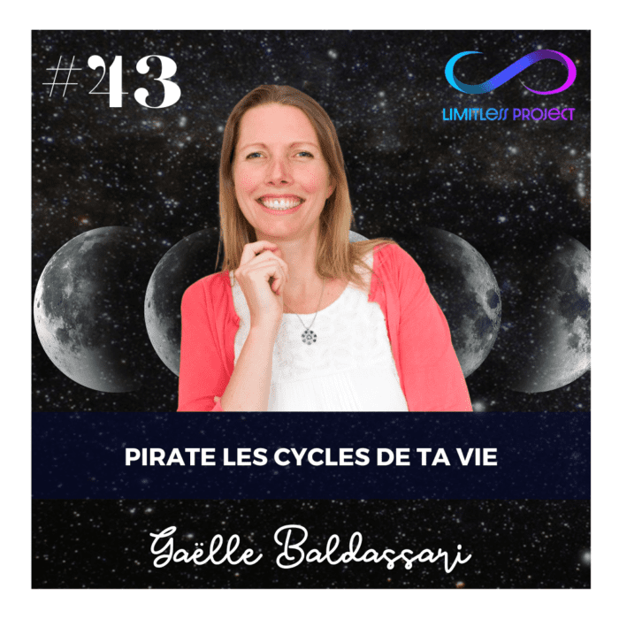 #43 : Gaëlle Baldassari – Pirate les cycles de ta vie