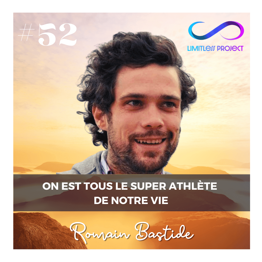 # 52 : On est tous les super athlètes de nos vies – Romain Bastide
