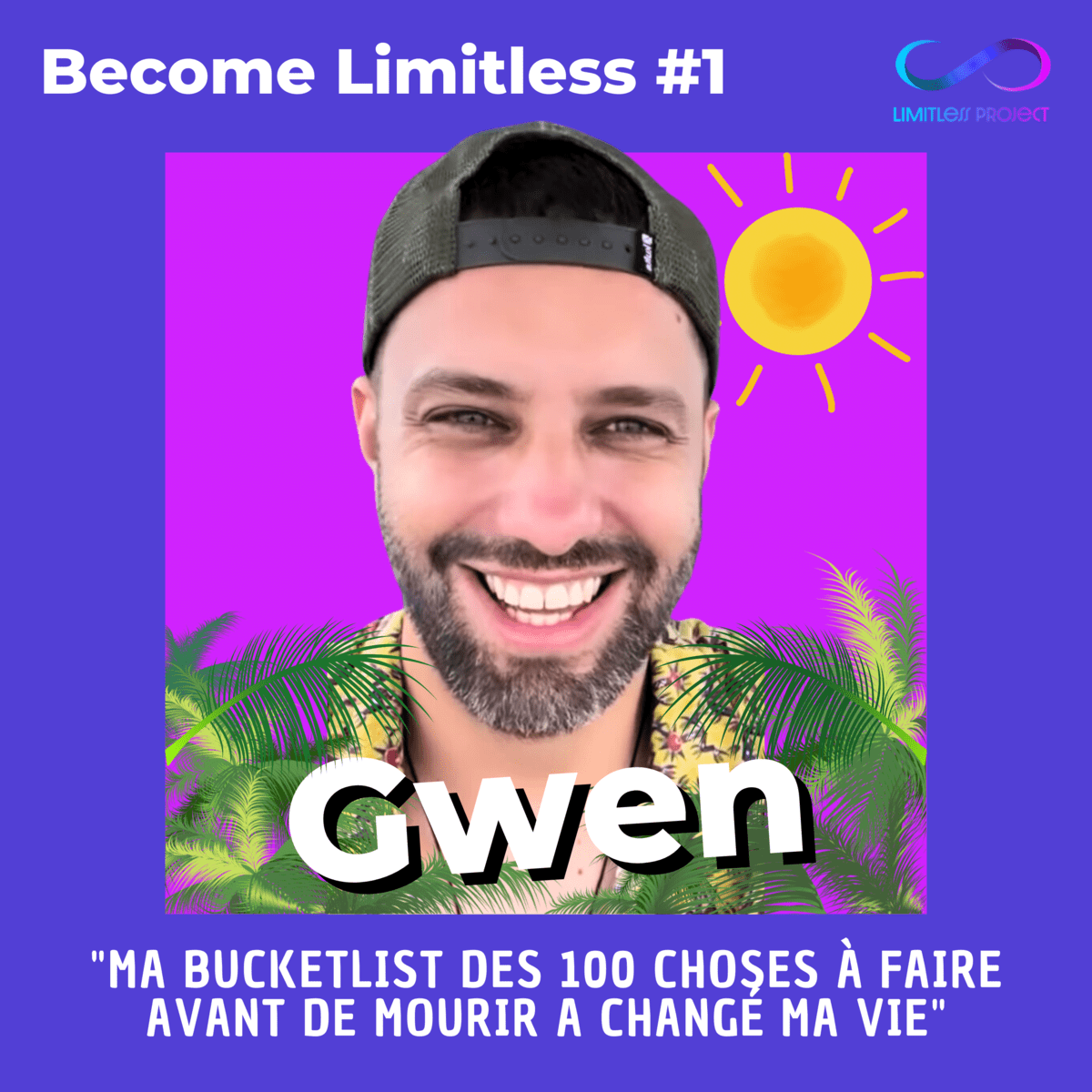 [Become Limitless #1] « Ma bucketlist des 100 choses à faire avant de mourir a changé ma vie »