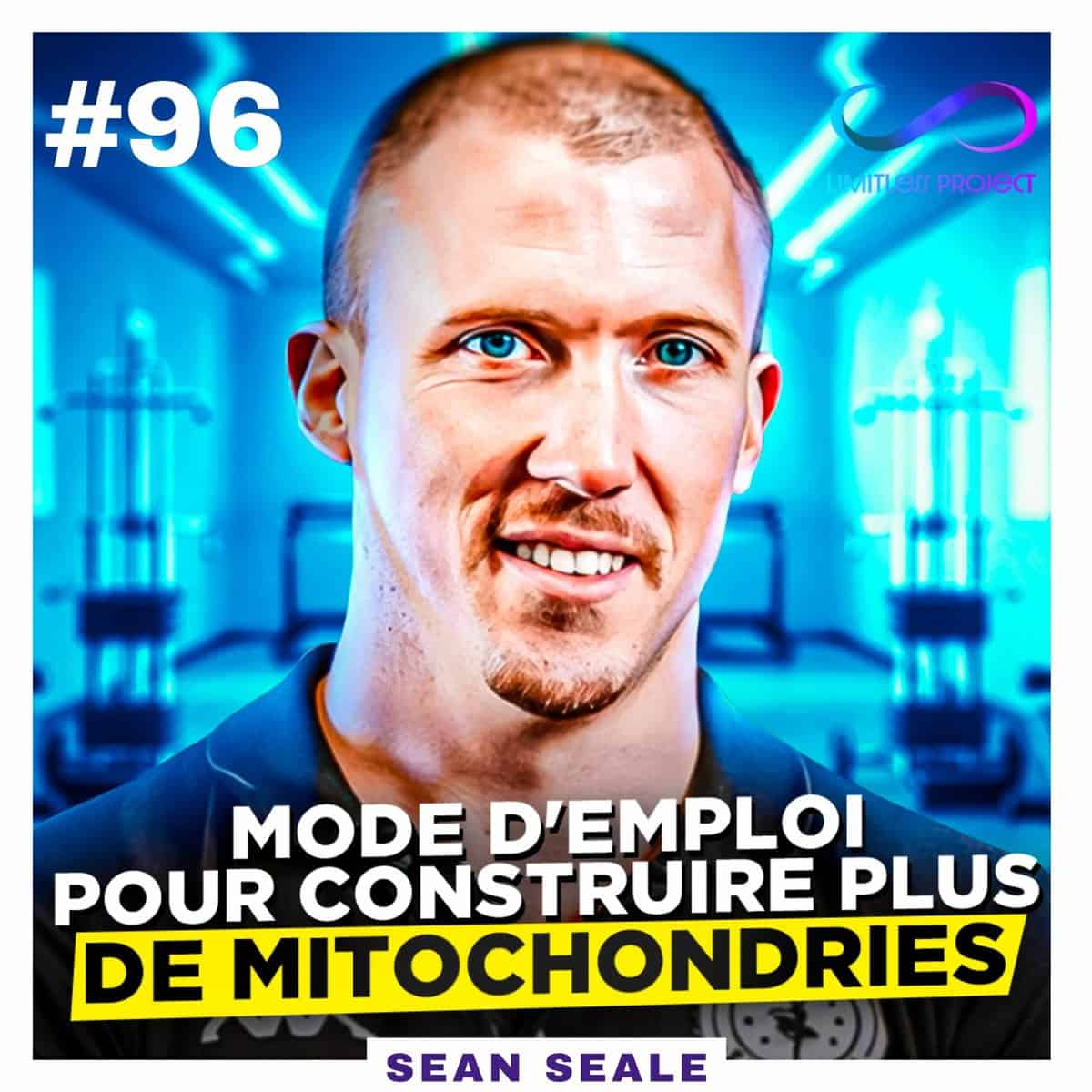 #96 : Mode d’emploi pour construire plus de mitochondries – Sean Seale
